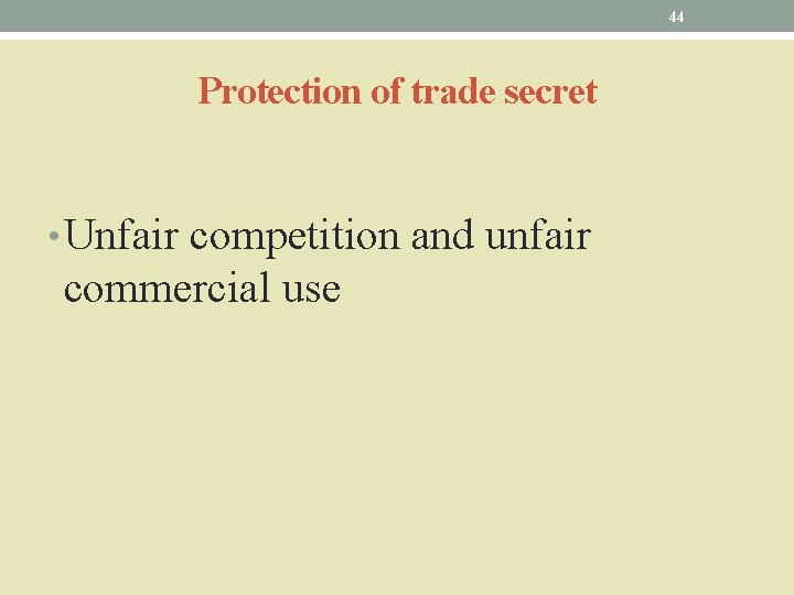 44 Protection of trade secret • Unfair competition and unfair commercial use 