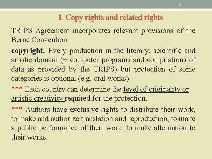 8 1. Copy rights and related rights TRIPS Agreement incorporates relevant provisions of the