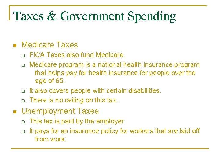 Taxes & Government Spending n Medicare Taxes q q n FICA Taxes also fund