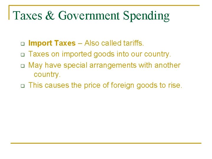 Taxes & Government Spending q q Import Taxes – Also called tariffs. Taxes on