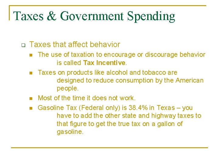 Taxes & Government Spending q Taxes that affect behavior n n The use of