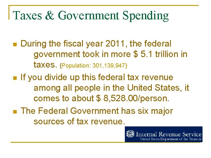 Taxes & Government Spending n n n During the fiscal year 2011, the federal