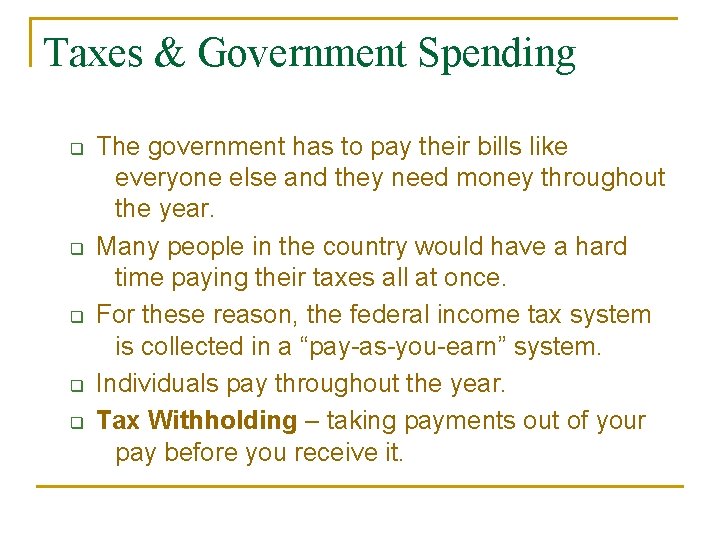 Taxes & Government Spending q q q The government has to pay their bills