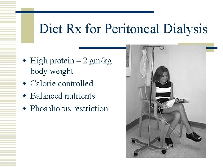 Diet Rx for Peritoneal Dialysis w High protein – 2 gm/kg body weight w