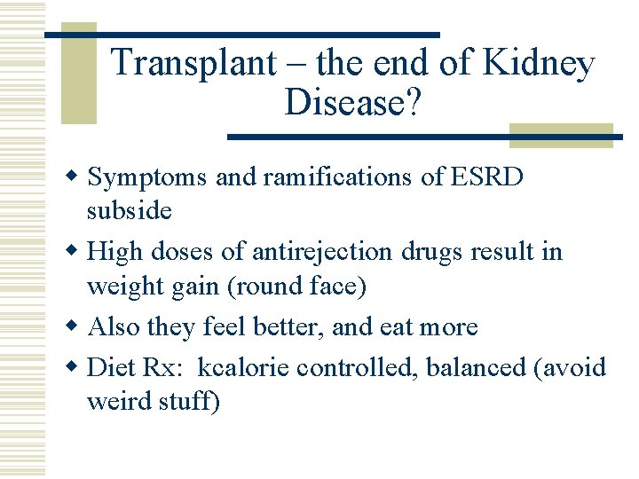 Transplant – the end of Kidney Disease? w Symptoms and ramifications of ESRD subside