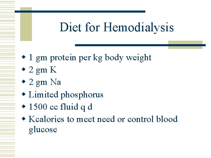 Diet for Hemodialysis w 1 gm protein per kg body weight w 2 gm