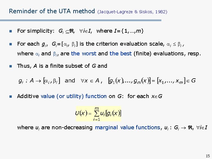 Reminder of the UTA method (Jacquet-Lagreze & Siskos, 1982) n For simplicity: Gi ,