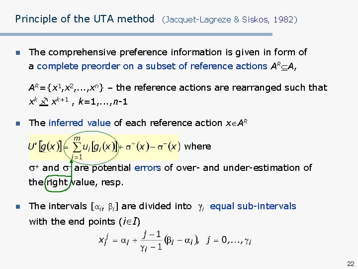 Principle of the UTA method n (Jacquet-Lagreze & Siskos, 1982) The comprehensive preference information