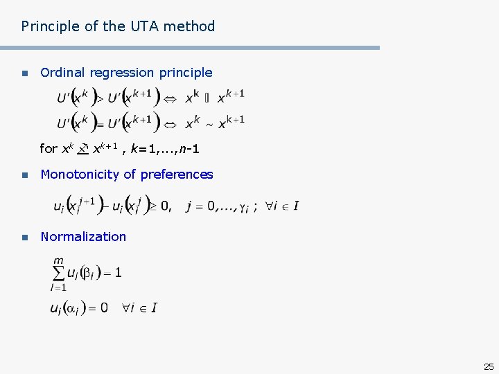 Principle of the UTA method n Ordinal regression principle for xk xk+1 , k=1,