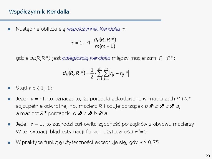 Współczynnik Kendalla n Następnie oblicza się współczynnik Kendalla : gdzie dk(R, R*) jest odległością