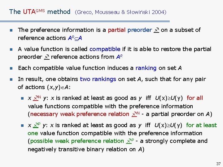 The UTAGMS method (Greco, Mousseau & Słowiński 2004) n The preference information is a