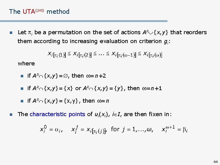 The UTAGMS method n Let i be a permutation on the set of actions