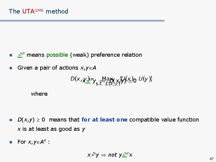 The UTAGMS method n P means possible (weak) preference relation n Given a pair