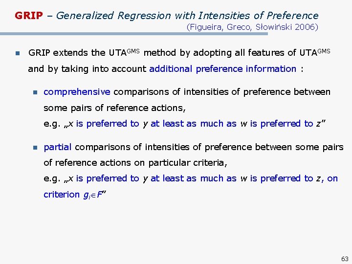 GRIP – Generalized Regression with Intensities of Preference (Figueira, Greco, Słowiński 2006) n GRIP