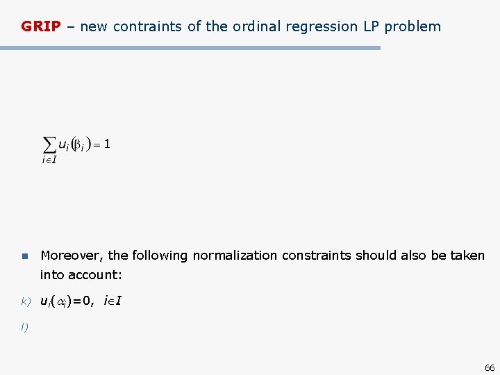 GRIP – new contraints of the ordinal regression LP problem n Moreover, the following