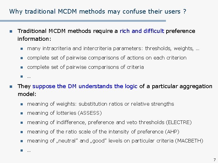 Why traditional MCDM methods may confuse their users ? n n Traditional MCDM methods