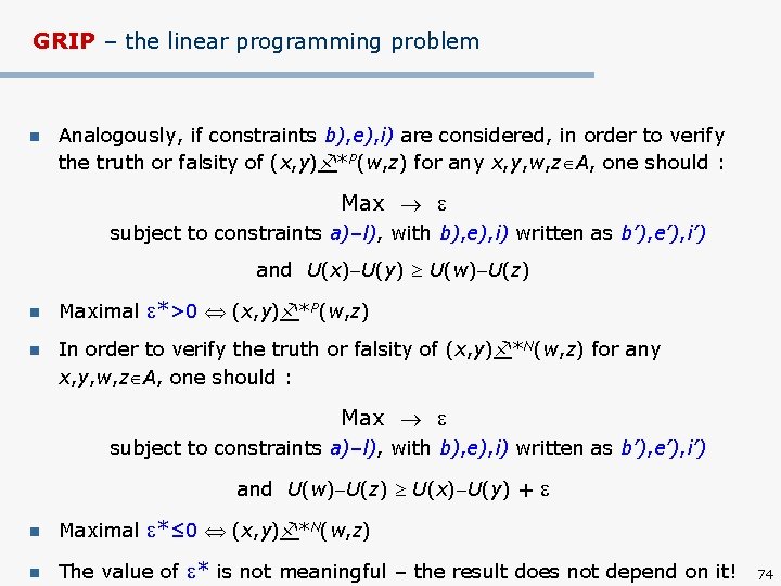 GRIP – the linear programming problem n Analogously, if constraints b), e), i) are