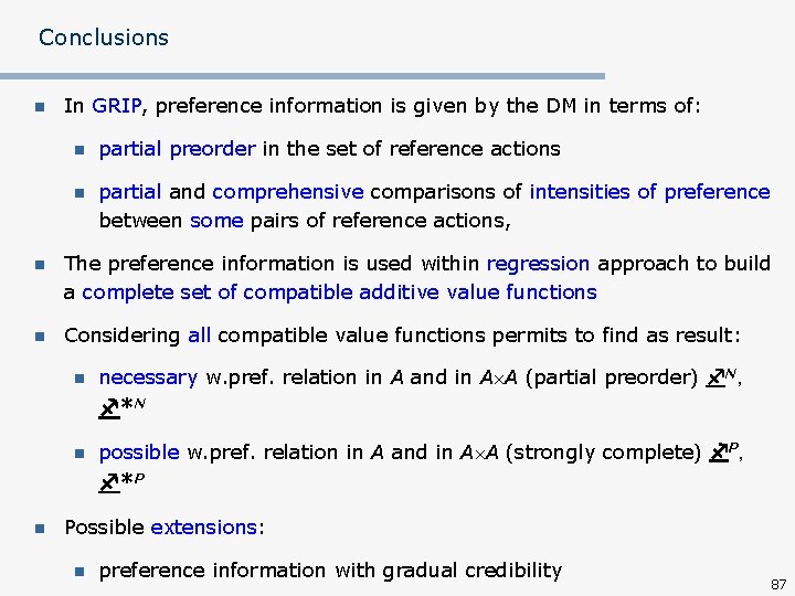 Conclusions n In GRIP, preference information is given by the DM in terms of: