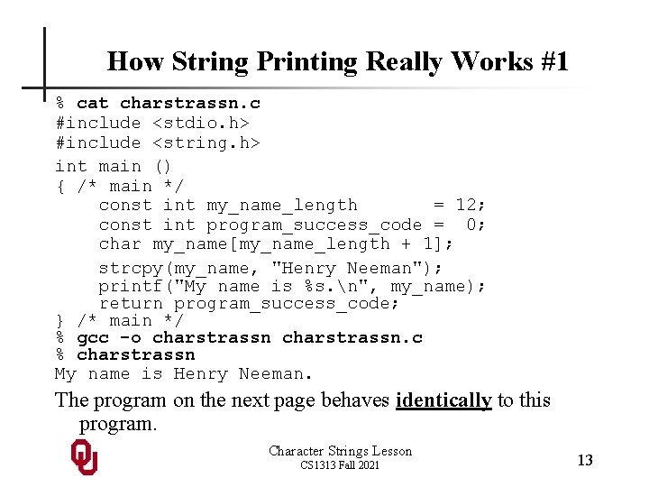 How String Printing Really Works #1 % cat charstrassn. c #include <stdio. h> #include