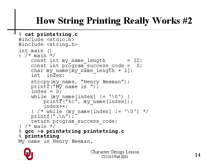 How String Printing Really Works #2 % cat printstring. c #include <stdio. h> #include