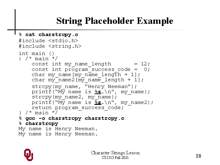 String Placeholder Example % cat charstrcpy. c #include <stdio. h> #include <string. h> int