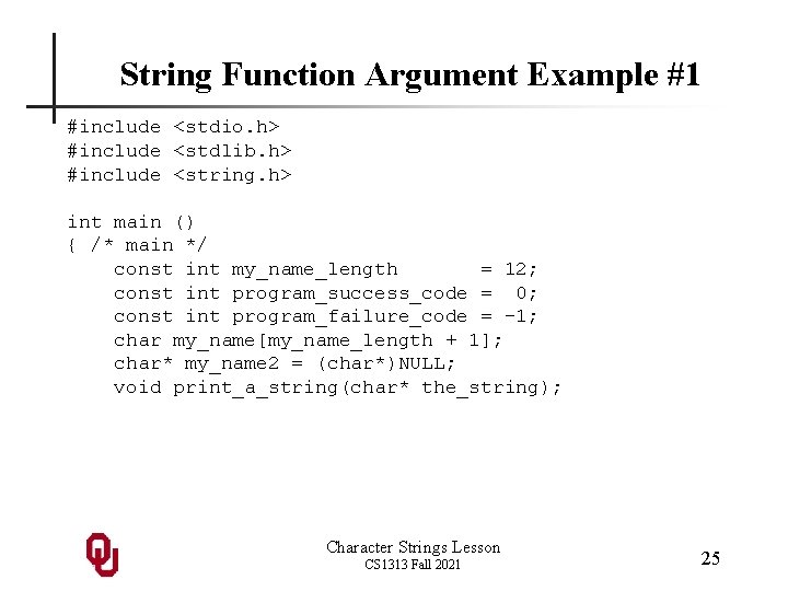String Function Argument Example #1 #include <stdio. h> #include <stdlib. h> #include <string. h>