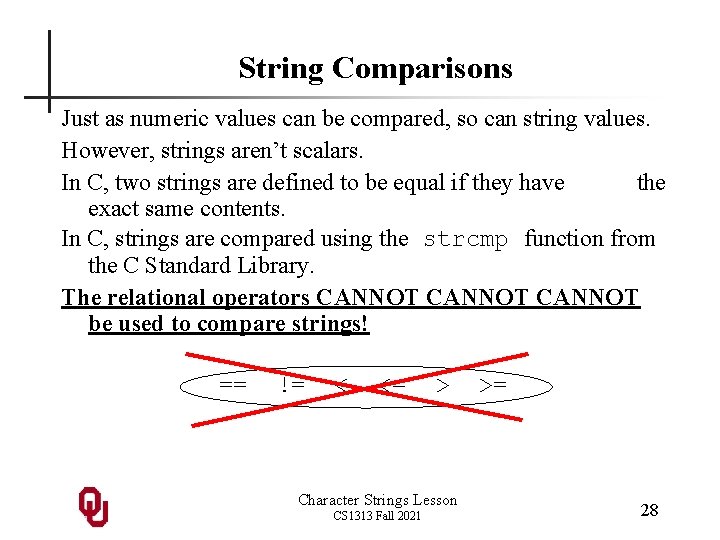 String Comparisons Just as numeric values can be compared, so can string values. However,
