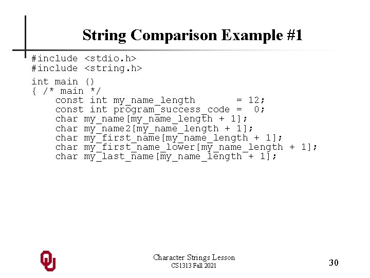 String Comparison Example #1 #include <stdio. h> #include <string. h> int main () {