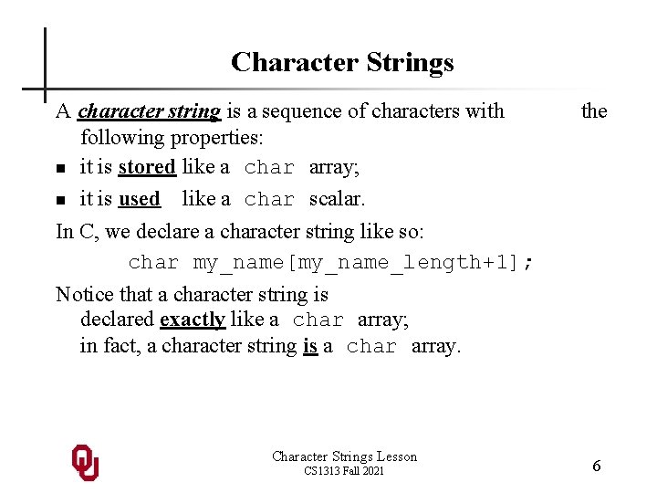 Character Strings A character string is a sequence of characters with following properties: n