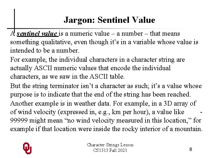 Jargon: Sentinel Value A sentinel value is a numeric value – a number –