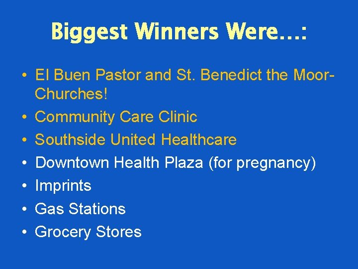 Biggest Winners Were…: • El Buen Pastor and St. Benedict the Moor. Churches! •