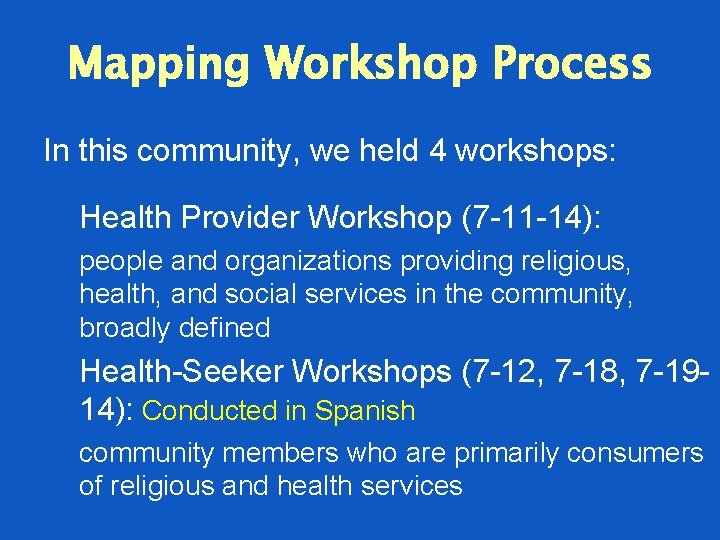 Mapping Workshop Process In this community, we held 4 workshops: Health Provider Workshop (7