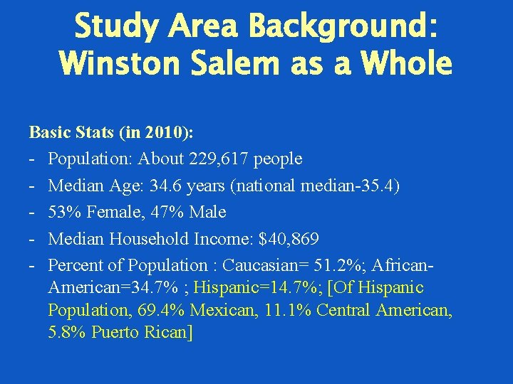 Study Area Background: Winston Salem as a Whole Basic Stats (in 2010): - Population: