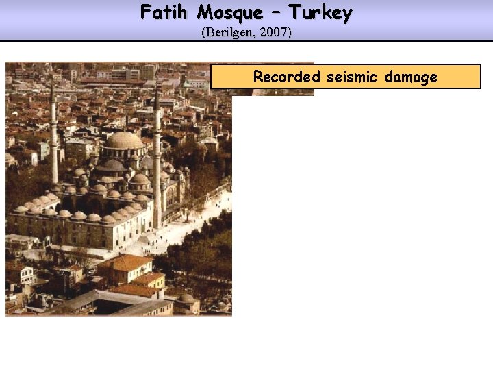 Fatih Mosque – Τurkey (Berilgen, 2007) Recorded seismic damage 