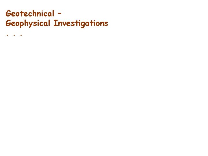 Geotechnical – Geophysical Investigations. . . 