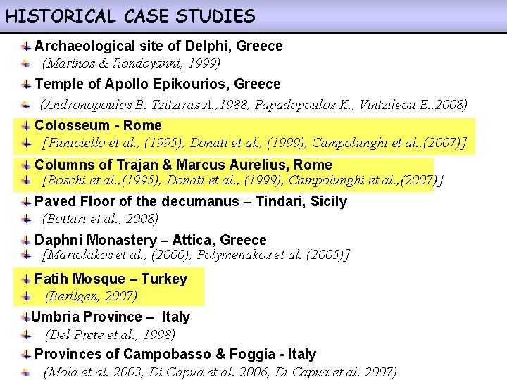 HISTORICAL CASE STUDIES Archaeological site of Delphi, Greece (Marinos & Rondoyanni, 1999) Temple of