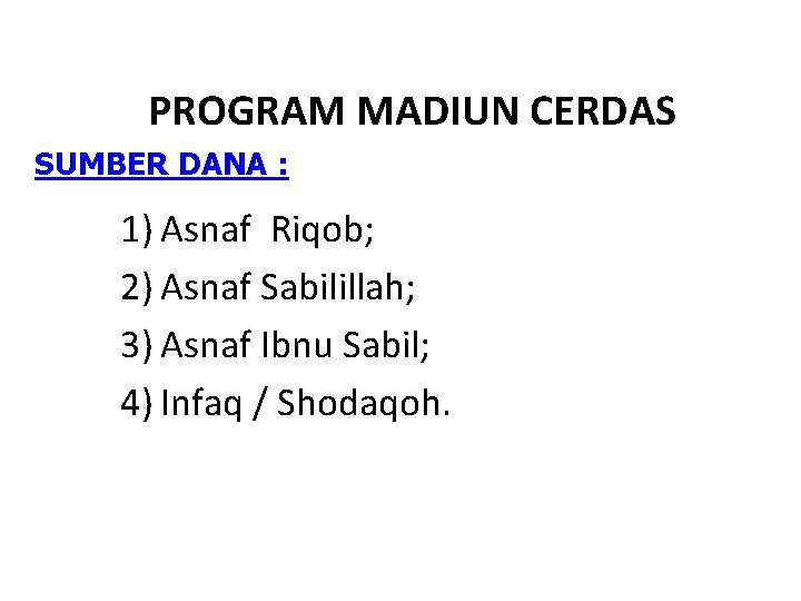 PROGRAM MADIUN CERDAS SUMBER DANA : 1) Asnaf Riqob; 2) Asnaf Sabilillah; 3) Asnaf