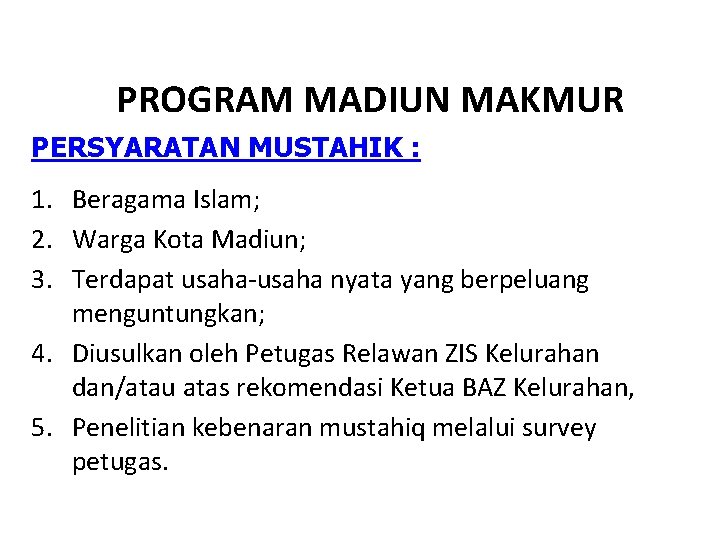 PROGRAM MADIUN MAKMUR PERSYARATAN MUSTAHIK : 1. Beragama Islam; 2. Warga Kota Madiun; 3.