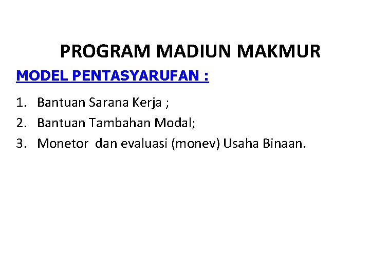 PROGRAM MADIUN MAKMUR MODEL PENTASYARUFAN : 1. Bantuan Sarana Kerja ; 2. Bantuan Tambahan