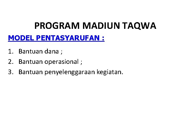 PROGRAM MADIUN TAQWA MODEL PENTASYARUFAN : 1. Bantuan dana ; 2. Bantuan operasional ;