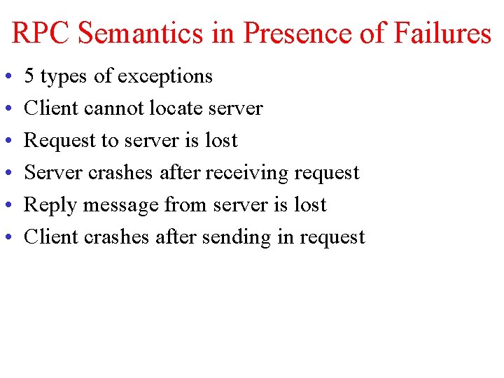 RPC Semantics in Presence of Failures • • • 5 types of exceptions Client RPC Semantics in Presence of Failures • • • 5 types of exceptions Client