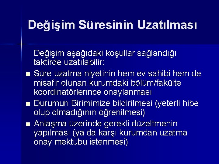 Değişim Süresinin Uzatılması n n n Değişim aşağıdaki koşullar sağlandığı taktirde uzatılabilir: Süre uzatma