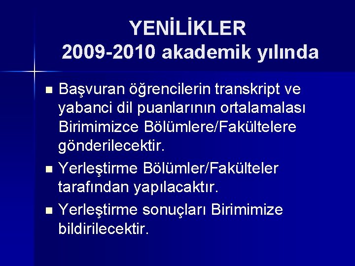 YENİLİKLER 2009 -2010 akademik yılında Başvuran öğrencilerin transkript ve yabanci dil puanlarının ortalamalası Birimimizce