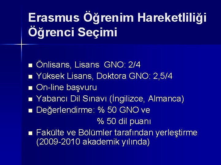 Erasmus Öğrenim Hareketliliği Öğrenci Seçimi n n n Önlisans, Lisans GNO: 2/4 Yüksek Lisans,