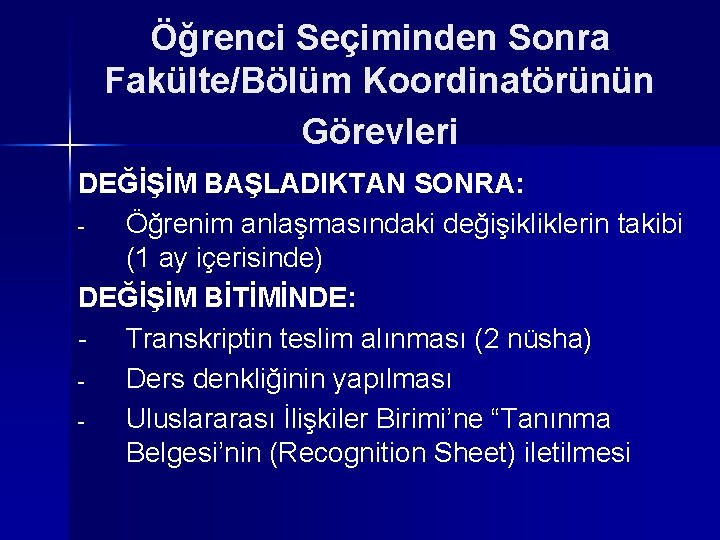 Öğrenci Seçiminden Sonra Fakülte/Bölüm Koordinatörünün Görevleri DEĞİŞİM BAŞLADIKTAN SONRA: Öğrenim anlaşmasındaki değişikliklerin takibi (1