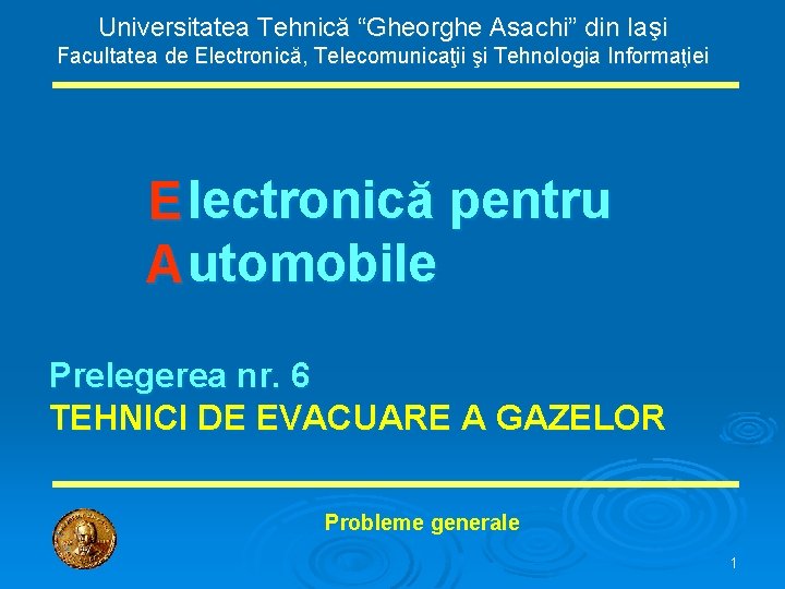 Universitatea Tehnică “Gheorghe Asachi” din Iaşi Facultatea de Electronică, Telecomunicaţii şi Tehnologia Informaţiei E