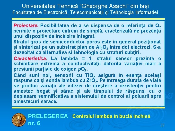 Universitatea Tehnică “Gheorghe Asachi” din Iaşi Facultatea de Electronică, Telecomunicaţii şi Tehnologia Informatiei Proiectare.
