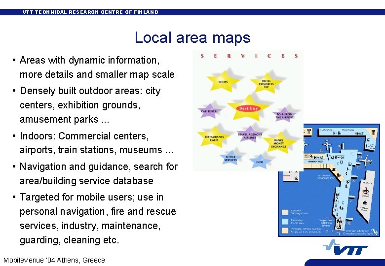 VTT TECHNICAL RESEARCH CENTRE OF FINLAND Local area maps • Areas with dynamic information,