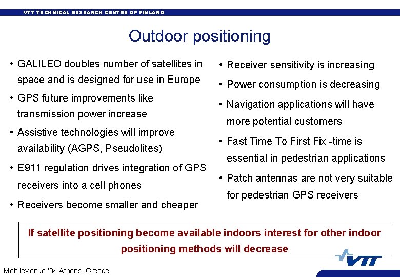 VTT TECHNICAL RESEARCH CENTRE OF FINLAND Outdoor positioning • GALILEO doubles number of satellites