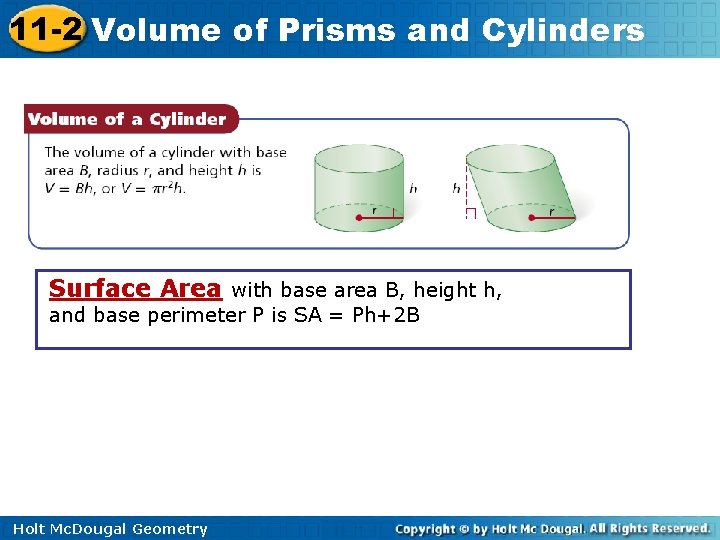 11 -2 Volume of Prisms and Cylinders Surface Area with base area B, height